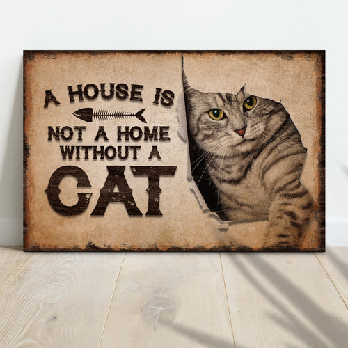 A House Is Not A Home Without A Cat Pet Sign